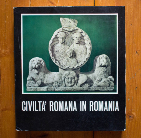 Civilta` romana in Romania (editie in limba italiana)