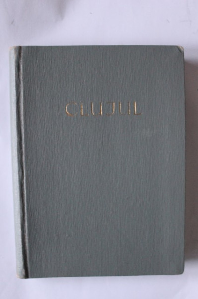 Clujul - mic ghid intocmit de Stefan Pascu, Iosif Pataki si Vasile Popa (editie hardcover)