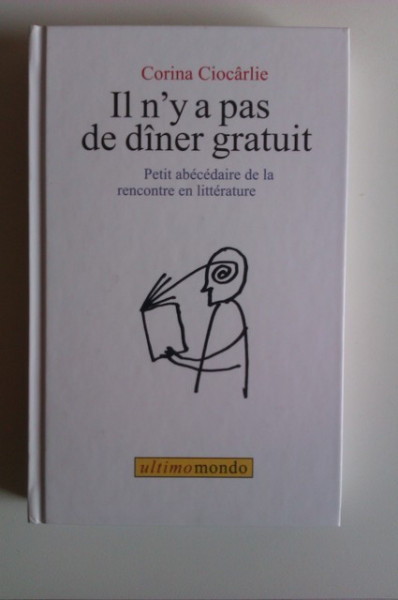 Corina Ciocarlie - Il n`y a pas de diner gratuit (editie hardcover, in limba franceza)
