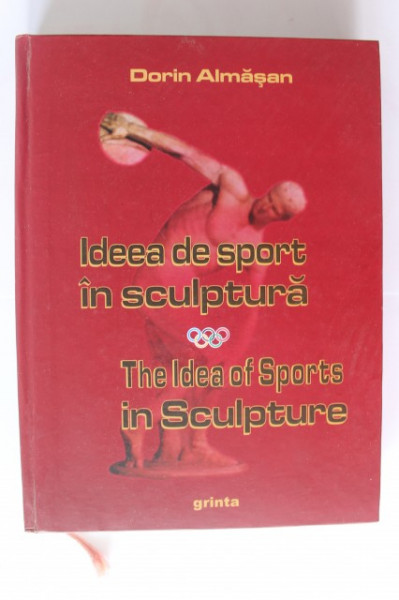 Dorin Almasan - Ideea de sport in sculptura / The Ideea of Sports in Sculpture (editie hardcover, bilingva, romano-engleza)