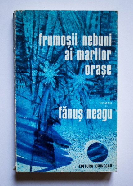 Fanus Neagu - Frumosii nebuni ai marilor orase