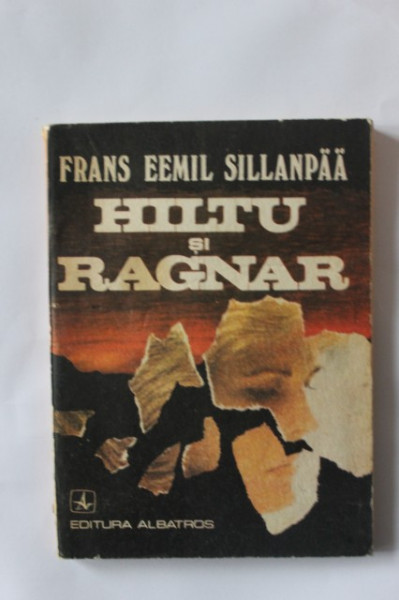 Frans Eemil Sillanpaa - Hiltu si Ragnar