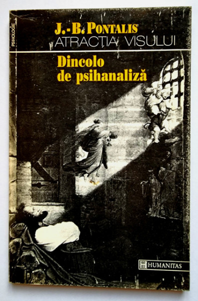 J.-B. Pontalis - Atractia visului. Dincolo de psihanaliza