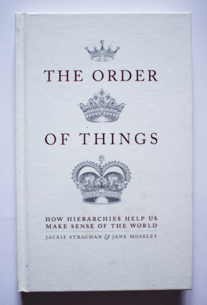Jackie Strachan, Jane Moseley - The Order of Things. How hierarchies help us make sense of the world (editie hardcover)