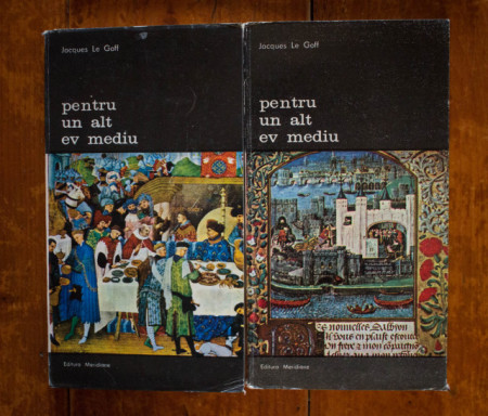 Jacques Le Goff - Pentru un alt Ev Mediu. Valori umaniste in cultura si civilizatia Evului Mediu (2 vol.)