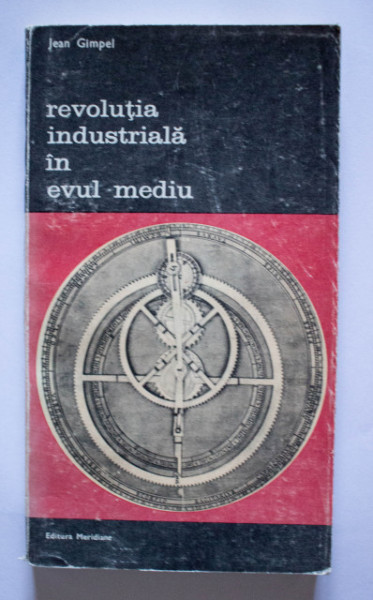 Jean Gimpel - Revolutia industriala in Evul Mediu