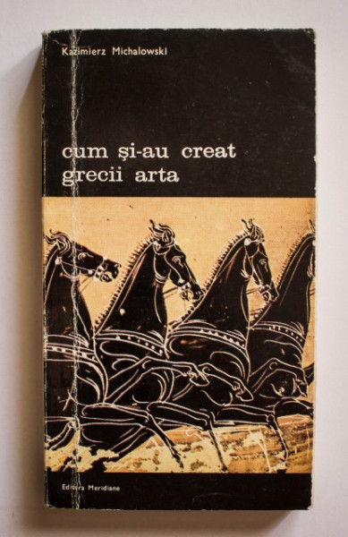 Kazimierz Michalowski - Cum si-au creat grecii arta