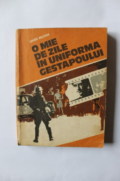 Levon Brutian - O mie de zile in uniforma Gestapoului