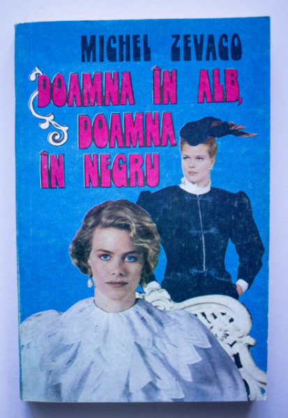 Michel Zevaco - Doamna in alb, doamna in negru