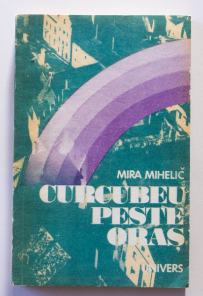 Mira Mihelic - Curcubeu peste oras