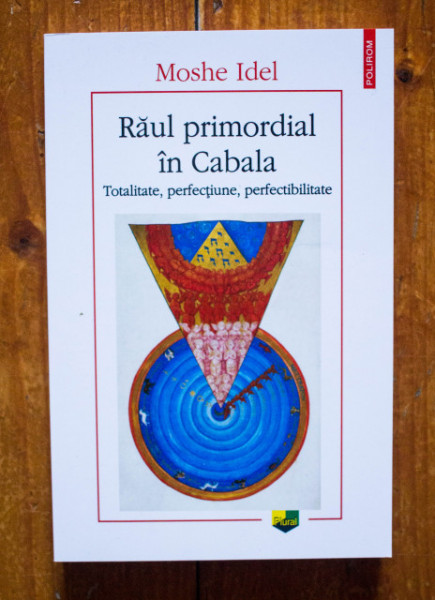 Moshe Idel - Raul primordial in Cabala. Totalitate, perfectiune, perfectibilitate