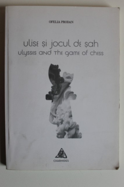 Ofelia Prodan - Ulise si jocul de sah / Ulysses and the game of chess (editie bilingva, romano-engleza)