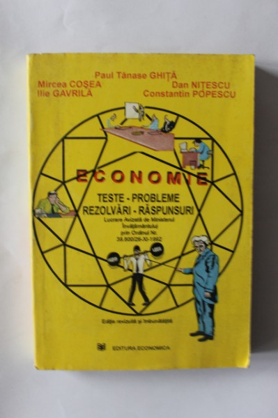 Paul Tanase Ghita, Mircea Cosea, Dan Nitescu, Ilie Gavrila, Constantin Popescu - Economie (teste-probleme-rezolvari-raspunsuri)