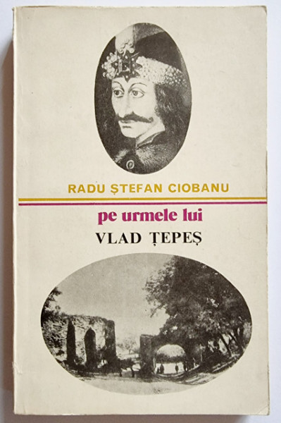 Radu Stefan Ciobanu - Pe urmele lui Vlad Tepes