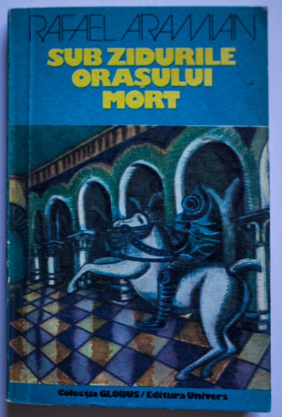 Rafael Aramian - Sub zidurile orasului mort