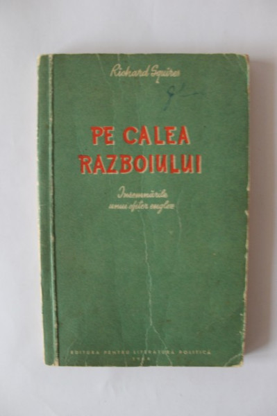 Richard Squires - Pe calea razboiului. Insemnarile unui ofiter englez