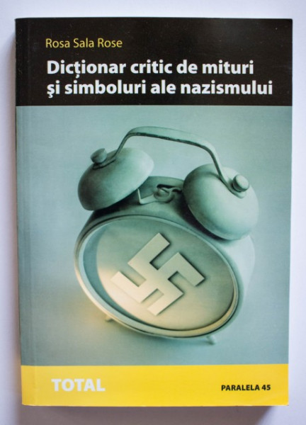Rosa Sala Rose - Dictionar critic de mituri si simboluri ale nazismului