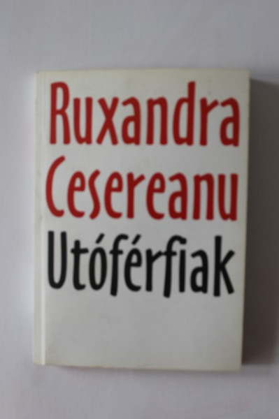 Ruxandra Cesereanu - Utoferfiak (editie in limba maghiara, cu autograf) - Img 2