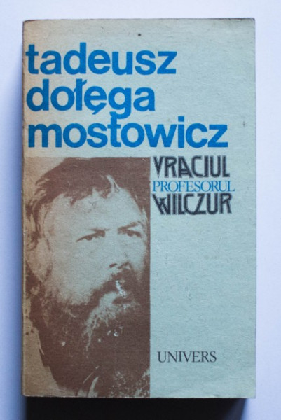 Tadeusz Dolega Mostowicz - Vraciul. Profesorul Wilczur