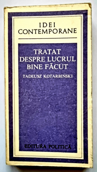 Tadeusz Kotarbinski - Tratat despre lucrul bine facut