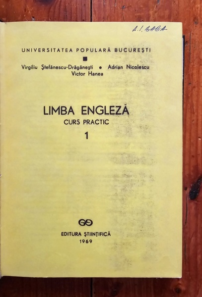 Virgiliu Stefanescu-Draganesti, Adrian Nicolescu, Victor Hanea - Limba engleza. Curs practic 1 (editie hardcover) - Img 2