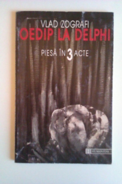 Vlad Zografi - Oedip la Delphi. Piesa in 3 acte
