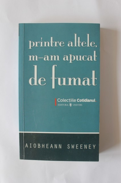 Aiobhean Sweeney - Printre altele m-am apucat de fumat