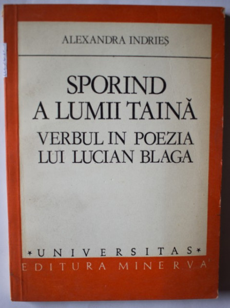 Alexandra Indries - Sporind a lumii taina. Verbul in poezia lui Lucian Blaga