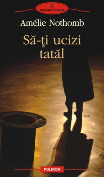 Amelie Nothomb - Sa-ti ucizi tatal