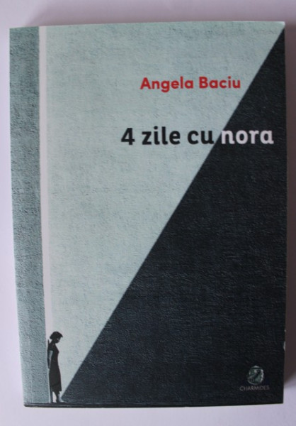 Angela Baciu - 4 zile cu nora