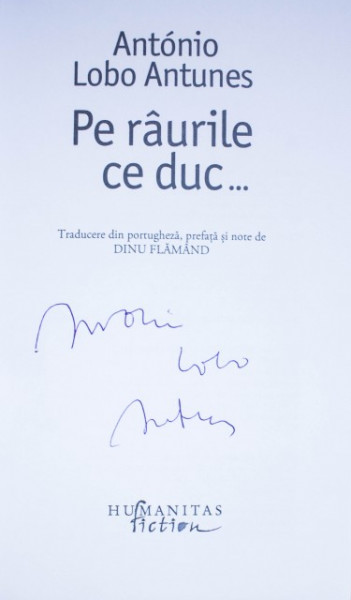 Antonio Lobo Antunes - Pe raurile ce duc... (cu autograf) - Img 3