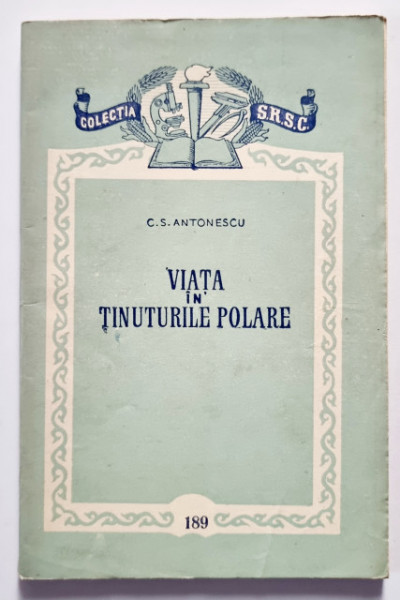 C. S. Antonescu - Viata in tinuturile polare