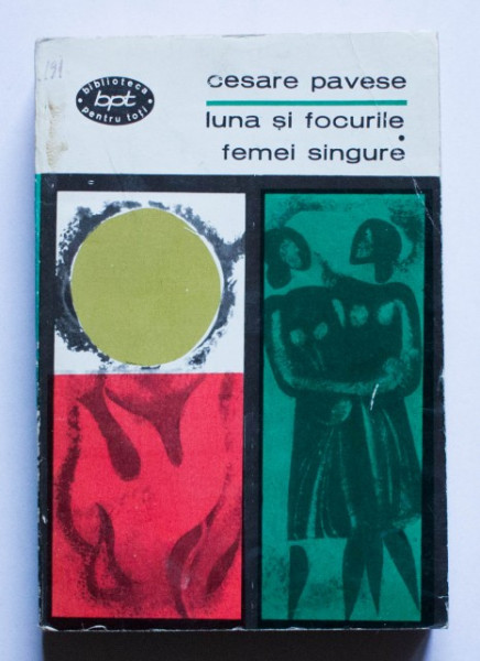 Cesare Pavese - Luna si focurile. Femei singure