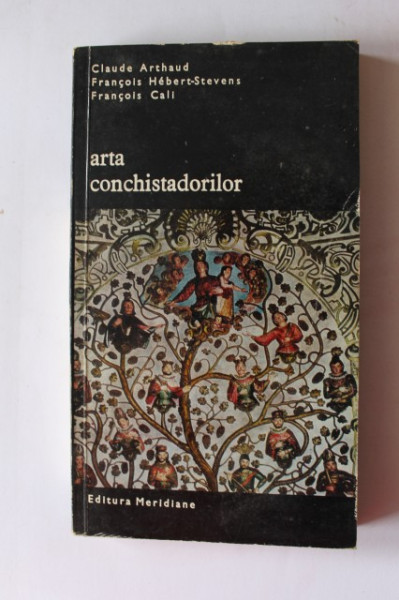 Claude Arthaud, Francois Hebert-Stevens, Francois Call - Arta conchistadorilor