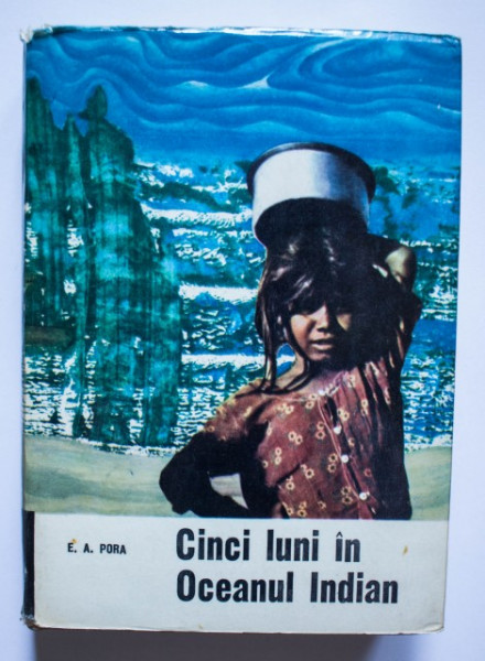 E. A. Pora - Cinci luni in Oceanul Indian (editie hardcover)