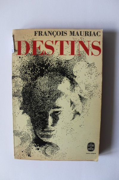 Francois Mauriac - Destins (editie in limba franceza)