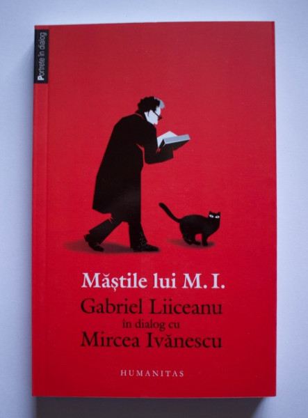 Gabriel Liiceanu - Mastile lui M.I. Gabriel Liiceanu in dialog cu Mircea Ivanescu