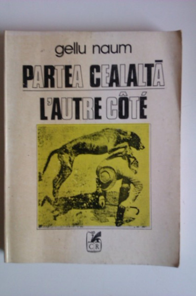 Gellu Naum - Partea cealalta (poeme) / L`autre cote (poemes) (editie bilingva, romano-franceza)