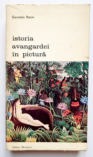 Germain Bazin - Istoria avangardei in pictura din secolul al XIII-lea pana in secolul al XX-lea