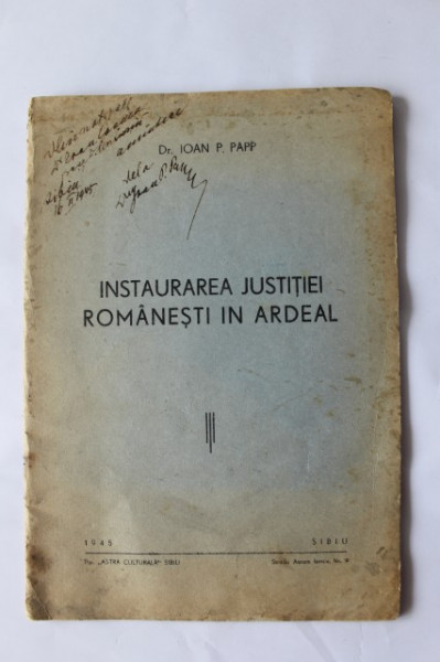 Ioan P. Papp - Instaurarea justitiei romanesti in Ardeal (cu autograf)