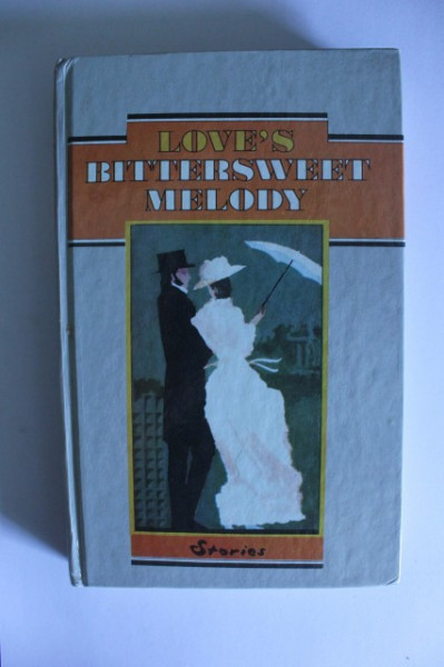 Love`s bittersweet melody - stories (editie hardcover, in limba engleza)