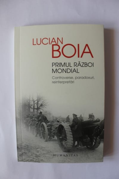 Lucian Boia - Primul Razboi Mondial. Controverse, paradoxuri, reinterpretari (cu autograf) - Img 2