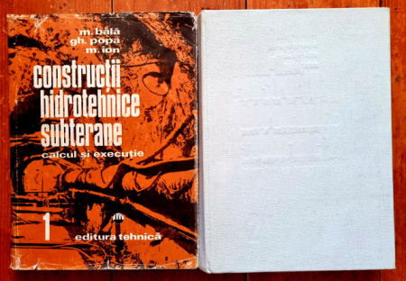 M. Bala, Gh. Popa, M. Ion - Constructii hidrotehnice subterane. Calcul si executie (2 vol., editie hardcover)