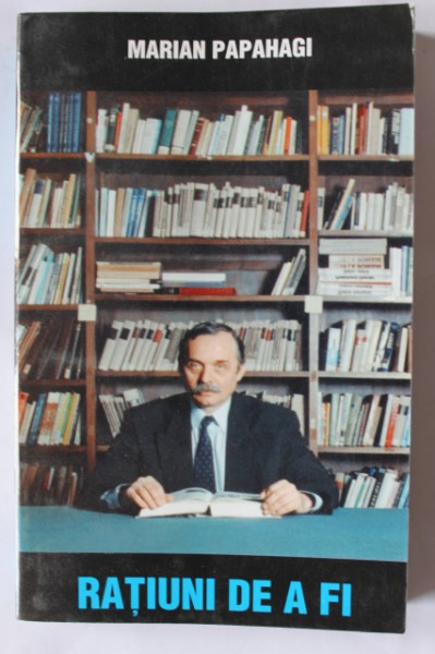 Marian Papahagi - Ratiuni de a fi