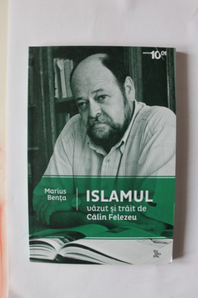 Marius Benta - Islamul vazut si trait de Calin Felezeu