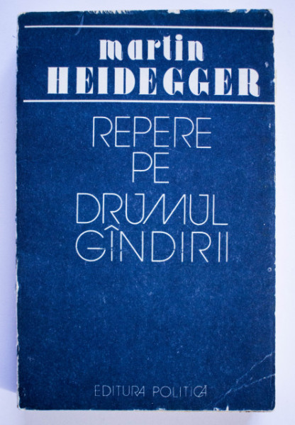 Martin Heidegger - Repere pe drumul gandirii