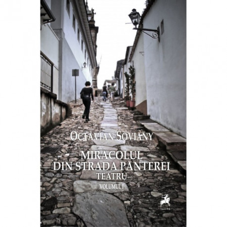 Octavian Soviany - Miracolul din Strada Panterei. Teatru I