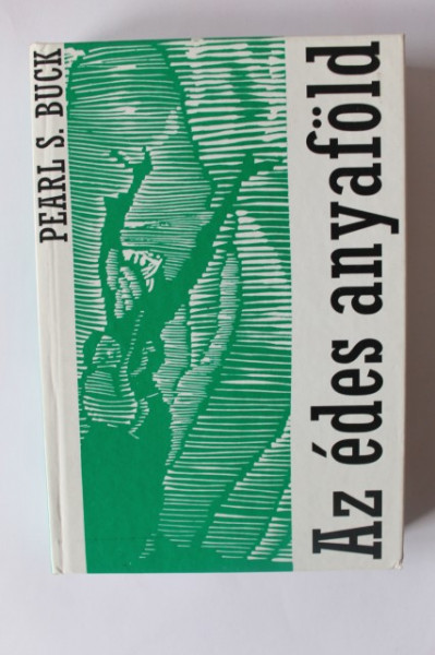 Pearl S. Buck - Az edes anyafold (editie in limba maghiara, hardcover)