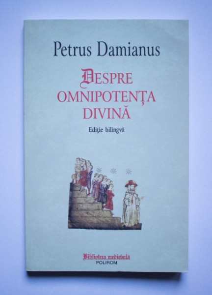 Petrus Damianus - Despre omnipotenta divina (editie bilingva, romano-latina)
