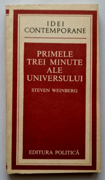 Steven Weinberg - Primele trei minute ale Universului. Un punct de vedere modern asupra originii Universului